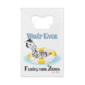 Wat er ook op drijft Uw Zebra 4 Creditkaart Flessenopener (Achterkant)