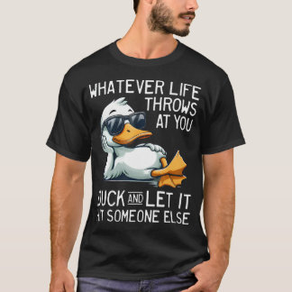 Wat Er Ook Op Je Wordt Gegooid, Duck En Laat Het R T-shirt