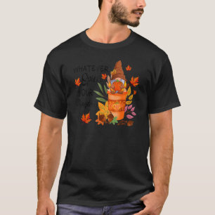 Wat er ook van je pompoenkoffee Herfst Gnomen A T-shirt