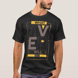 Wat Er Ook Zal Zijn Motiverende Spreuk T-shirt