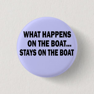 WAT ER OP DE BOAT GEBEURT... STAYS AAN DE BOAT RONDE BUTTON 3,2 CM