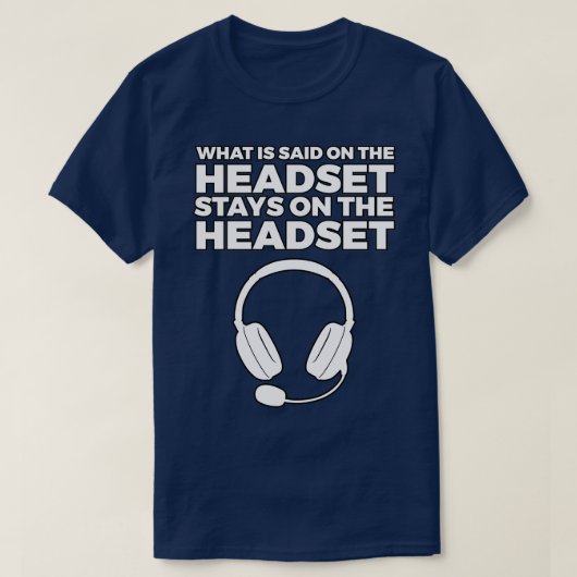 Wat er op de headset staat, blijf erop t-shirt (Design voorkant)