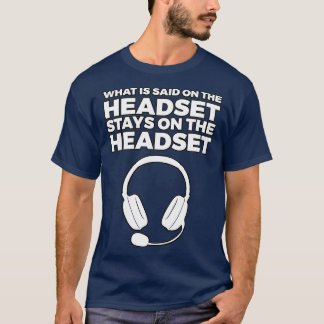 Wat er op de headset staat, blijf erop t-shirt