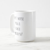 Wat erger is dan 15 oz. Mok (Voorkant links)