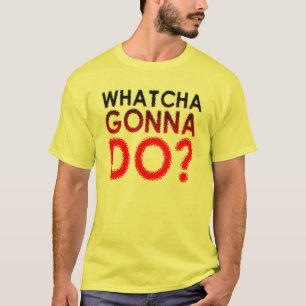 Wat ga je doen? Grappige T-shirt