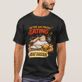 Wat gaan we doen als we klaar zijn met eten? ...Me T-shirt