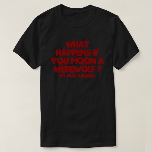 Wat gebeurt er als je een weerwolf beweegt? Shirts (Design voorkant)
