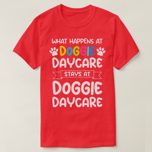 Wat gebeurt er bij de hondenzorg Quote Dog Daycare T-shirt (Design voorkant)