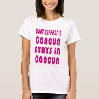 Wat gebeurt er in Cancun, blijft in Cancun T-shirt