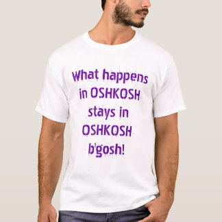 Wat gebeurt er in OshKosh? T-shirt