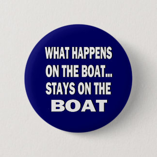 Wat gebeurt er op de boot blijft op de boot - grap ronde button 5,7 cm