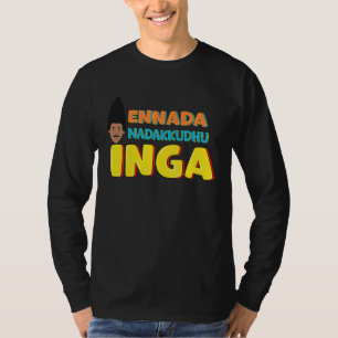 Wat gebeurt hier Kollywood Tamil cinema komst T-shirt