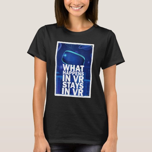 Wat Gebeurt In Vr Blijft In Vr Virtuele Realite T-shirt (Voorkant)