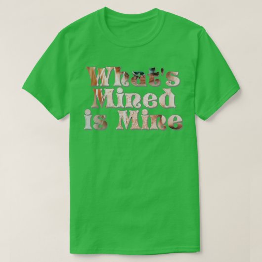 Wat gedolven is, is van mij t-shirt (Design voorkant)