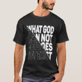 WAT GOD NIET KAN BESTAAN, BESTAAT NIET. T-SHIRT (Voorkant)