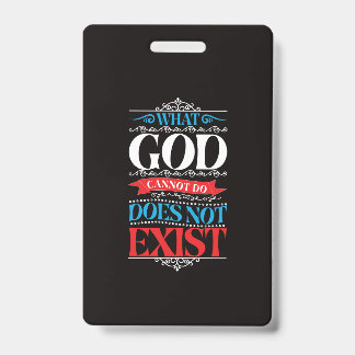 Wat God niet kan, bestaat niet Badge