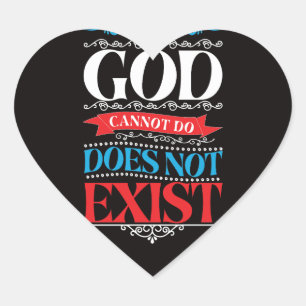 Wat God niet kan, bestaat niet Hart Sticker