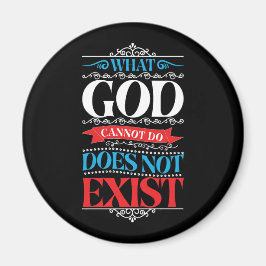 Wat God niet kan, bestaat niet Magent Magneet