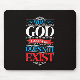 Wat God niet kan, bestaat niet Muismat