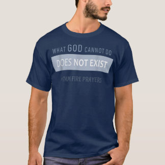 Wat God niet kan, bestaat niet NSPPD Prayer T-S T-shirt