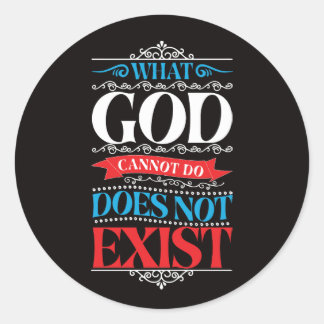 Wat God niet kan, bestaat niet Ronde Sticker