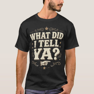 WAT HEB IK GEZEGD? – Leuk Sarcastisch Zag Je Wel  T-shirt