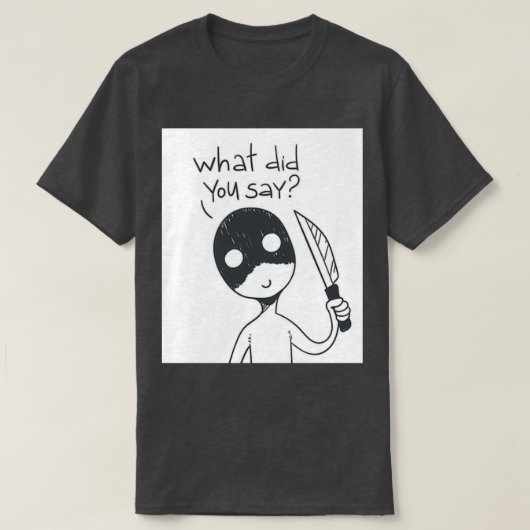 Wat heb je gezegd? t-shirt (Design voorkant)