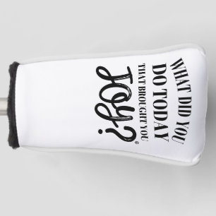 Wat heb je vandaag gedaan dat je vreugde bracht? golfheadcover