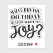 Wat heb je vandaag gedaan dat je vreugde bracht? sticker (Vel)