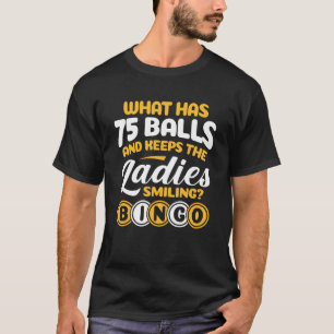 Wat heeft 75 ballen houdt vrouwen bingo speler t-shirt