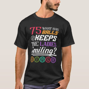 Wat heeft ballen en houdt de dames glimlachen bing t-shirt