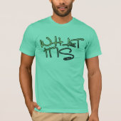 Wat het is t-shirt (Voorkant)