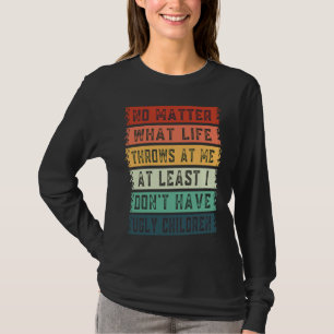 Wat het leven me aanjaagt dat ik niet zo lelijk he t-shirt