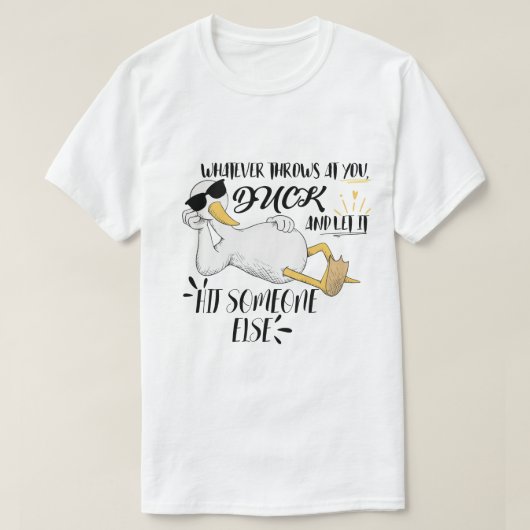 Wat het leven ook naar je gooit, Duck T-shirt (Design voorkant)