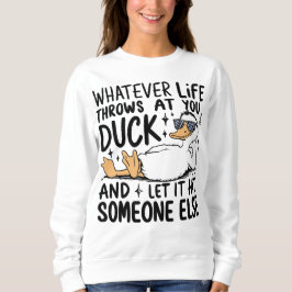 Wat het leven ook naar je gooit Grappig Sweatshirt