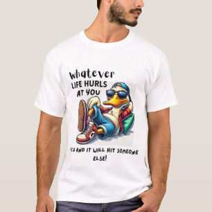 Wat het leven ook naar je T-shirt slingert