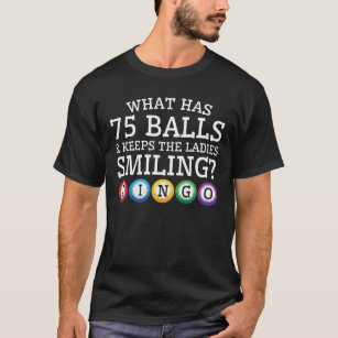 Wat houden 75 ballen Dames het glimlachen bingo T-shirt