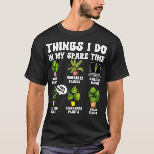 Wat ik doe in mijn Plant voor de vrije tijd T-shirt