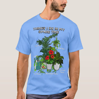 Wat ik doe in mijn Plant voor de vrije tijd T-shirt