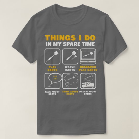 Wat ik doe in mijn reserve-tijd-dart-speler, dar t-shirt (Design voorkant)