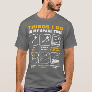Wat ik doe in mijn reserve-tijd-dart-speler, dar t-shirt