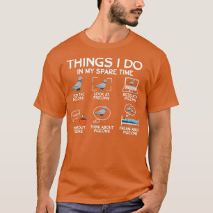Wat ik doe in mijn vrije tijd, grappige duiven gez t-shirt