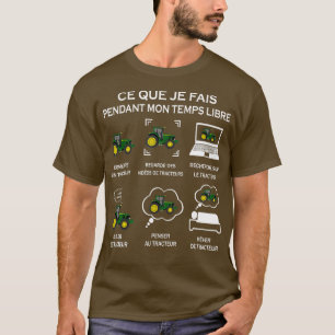 wat ik doe in mijn vrije tijd , rijd een tractor t-shirt