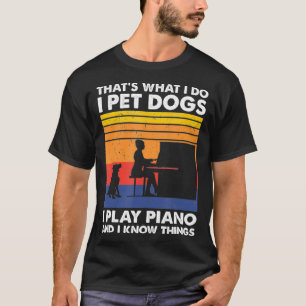 Wat ik doe, is dat ik de honden die ik speel, pian t-shirt