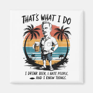 Wat ik doe, is Drink, ik haat mensen die ik ken Magneet