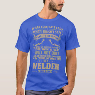 Wat ik doe is niet gemakkelijk lasser trots lasser t-shirt