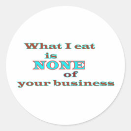Wat ik eet, is niets van je bedrijf ronde sticker