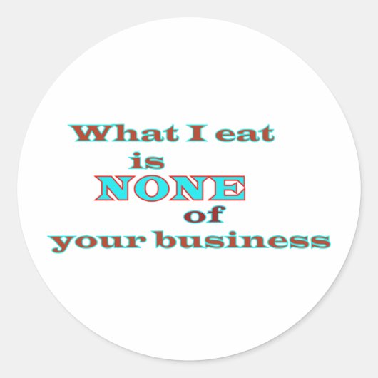 Wat ik eet, is niets van je bedrijf ronde sticker (Voorkant)