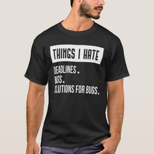 Wat ik haat, is dat de programmeur er goed uitkomt t-shirt (Voorkant)