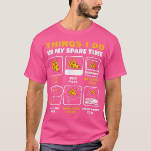 Wat ik in mijn vrije tijd doe met het eten van Piz T-shirt